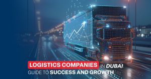 Logistics Companies in Dubai