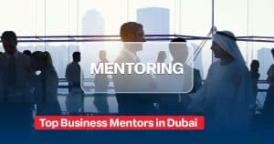 Business Mentors in Dubai