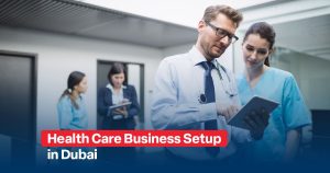 Health Care Business Setup in Dubai